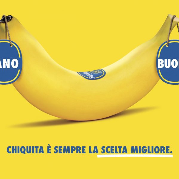 “CHIQUITA È SEMPRE LA SCELTA MIGLIORE”